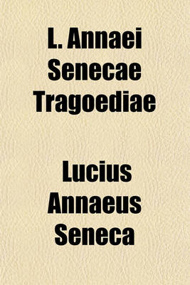 Book cover for L. Annaei Senecae Tragoediae