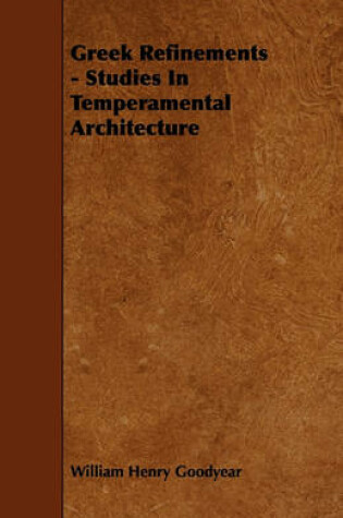 Cover of Greek Refinements - Studies In Temperamental Architecture