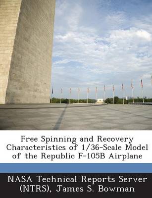 Book cover for Free Spinning and Recovery Characteristics of 1/36-Scale Model of the Republic F-105b Airplane