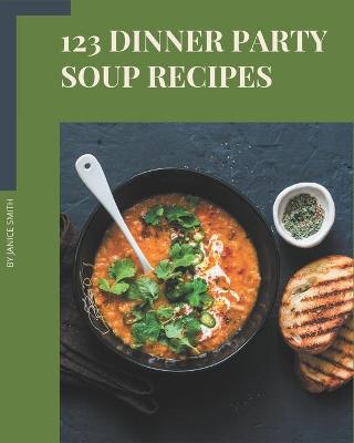 Book cover for 123 Dinner Party Soup Recipes