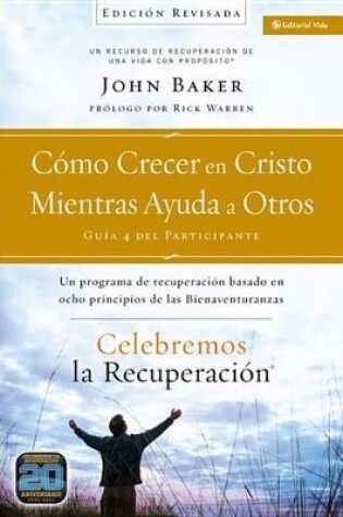 Cover of Celebremos La Recuperación Guía 4: Cómo Crecer En Cristo Mientras Ayudas a Otros