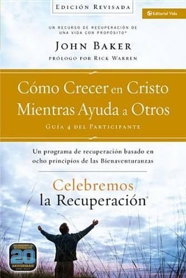 Book cover for Celebremos La Recuperación Guía 4: Cómo Crecer En Cristo Mientras Ayudas a Otros