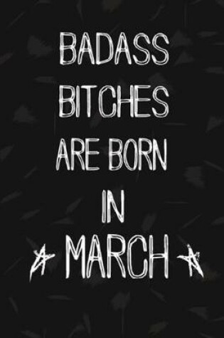 Cover of Badass Bitches Are Born In March