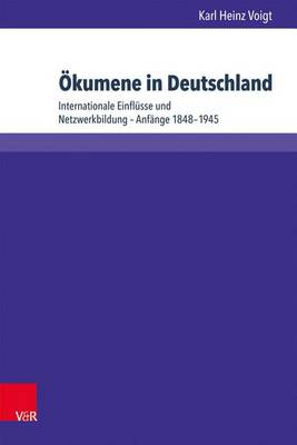 Book cover for Okumene in Deutschland: Internationale Einflusse Und Netzwerkbildung Anfange 1848 1945