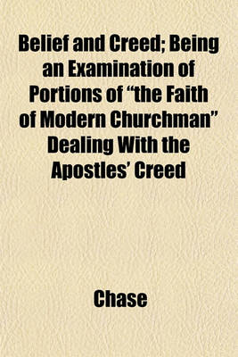 Book cover for Belief and Creed; Being an Examination of Portions of "The Faith of Modern Churchman" Dealing with the Apostles' Creed