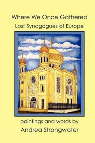 Cover of Where We Once Gathered, Lost Synagogues of Europe