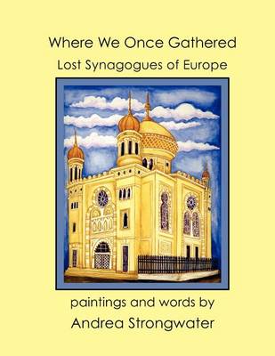 Book cover for Where We Once Gathered, Lost Synagogues of Europe