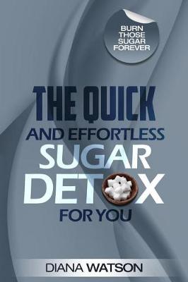 Book cover for The Quick and Effortless Sugar Detox for You