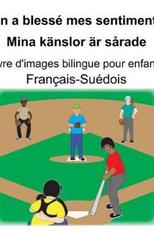 Cover of Français-Suédois On a blessé mes sentiments/Mina känslor är sårade Livre d'images bilingue pour enfants