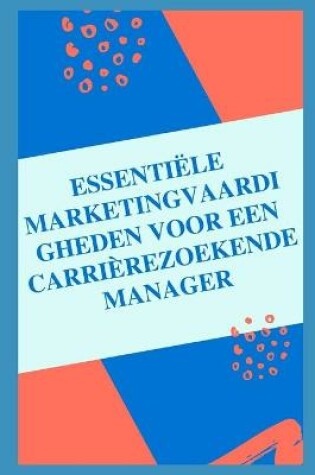 Cover of Essentiële marketin gvaardigheden voor een carrièrezoekende manager