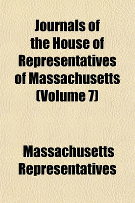 Book cover for Journals of the House of Representatives of Massachusetts (Volume 7)