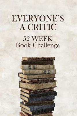 Book cover for Everyone's A Critic 52 Week Book Challenge