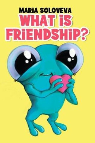 Cover of What Is Friendship?