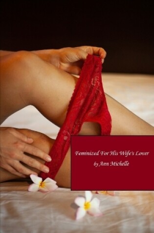 Cover of Feminized For His Wife's Lover