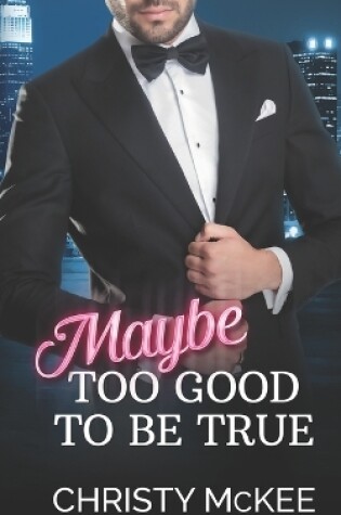 Cover of Maybe Too Good to Be True