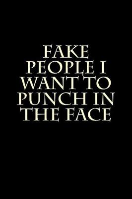 Book cover for Fake People I Want to Punch in the Face