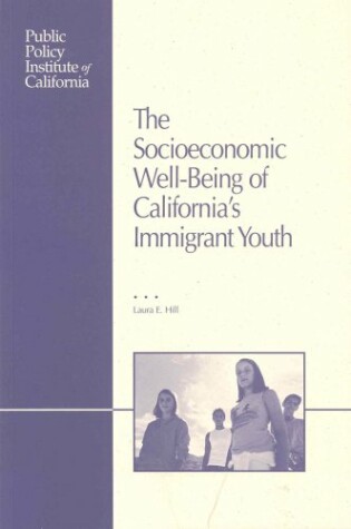 Cover of The Socioeconomic Well-Being of California's Immigrant Youth