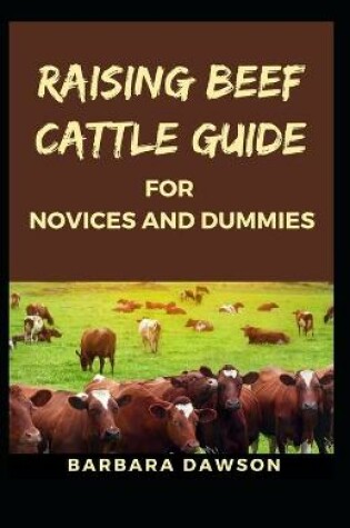 Cover of Raising Beef Cattle Guide for Novices and Dummies