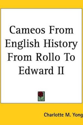 Cover of Cameos from English History from Rollo to Edward II