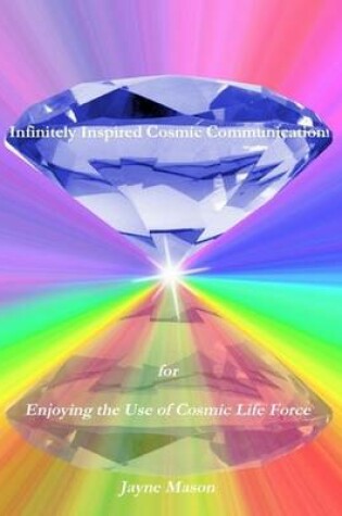 Cover of Infinitely Inspired Cosmic Communication