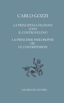 Cover of La Principessa Filosofa O Sia Il Controveleno / La Princesse Philosophe Ou Le Contrepoison