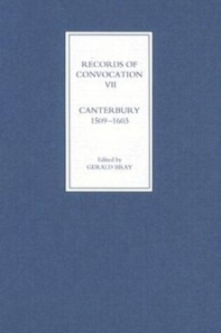 Cover of Records of Convocation VII: Canterbury, 1509-1603