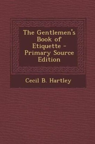 Cover of The Gentlemen's Book of Etiquette - Primary Source Edition