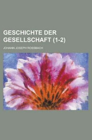 Cover of Geschichte Der Gesellschaft (1-2)