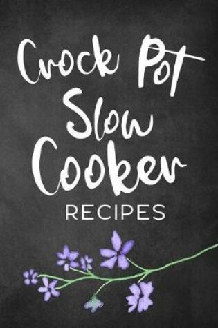 Cover of Crock Pot Slow Cooker Recipes