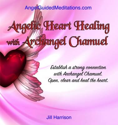 Book cover for Angelic Heart Healing with Archangel Chamuel - Guided Meditation