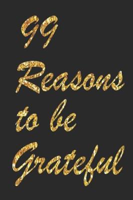 Book cover for 99 Reasons To Be Grateful