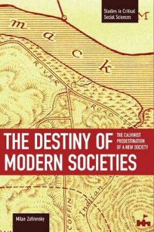 Cover of Destiny Of Modern Societies, The: The Calvinist Predestination Of A New Society