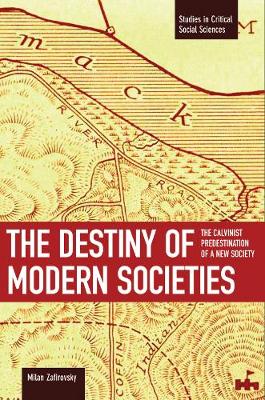 Book cover for Destiny Of Modern Societies, The: The Calvinist Predestination Of A New Society