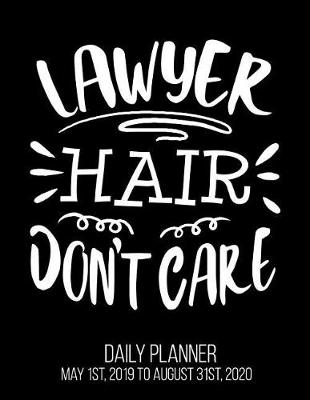 Book cover for Lawyer Hair Don't Care Daily Planner May 1st, 2019 to August 31st, 2020