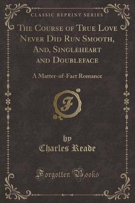 Book cover for The Course of True Love Never Did Run Smooth, And, Singleheart and Doubleface