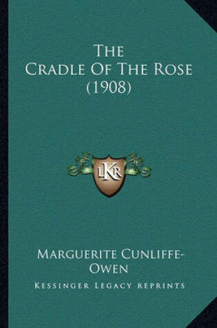 Cover of The Cradle of the Rose (1908) the Cradle of the Rose (1908)