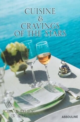Cover of Cuisine and Cravings of the Stars: Hotel Du Cap-eden-roc Cookbook