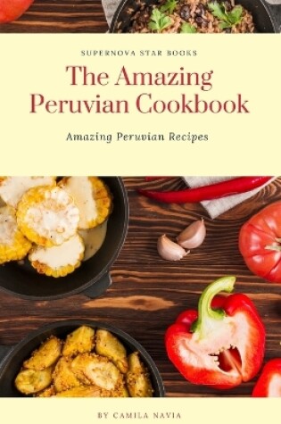 Cover of The Amazing Peruvian Cookbook