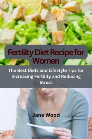 Cover of Fertility Diet Recipe for Women
