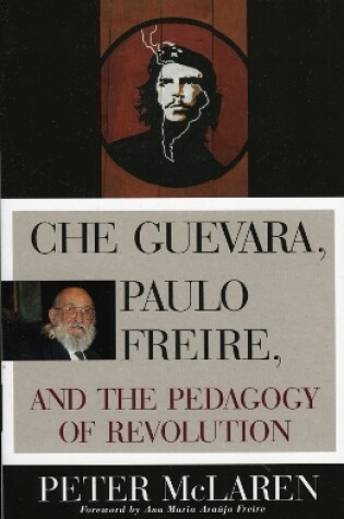 Cover of Che Guevara, Paulo Freire, and the Pedagogy of Revolution