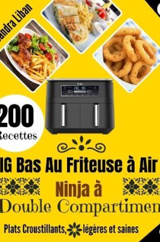 Cover of 200 Recettes IG Bas Au Friteuse à Air Ninja à Double Compartiment