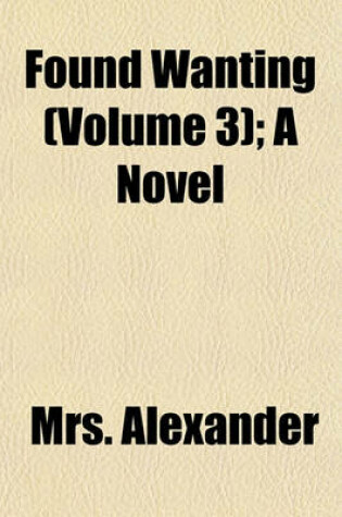 Cover of Found Wanting (Volume 3); A Novel