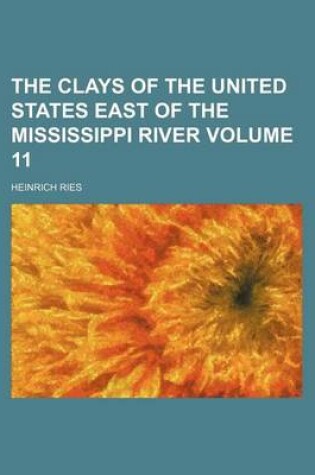 Cover of The Clays of the United States East of the Mississippi River Volume 11