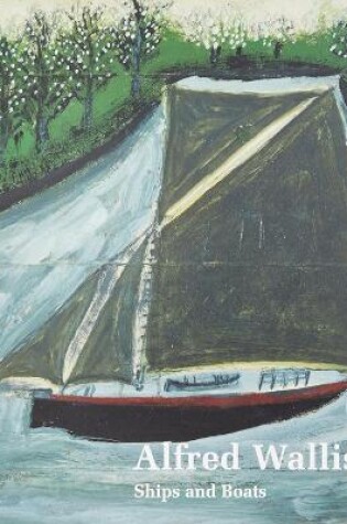 Cover of Alfred Wallis Ships & Boats