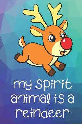 Book cover for My Spirit Animal Is A Reindeer