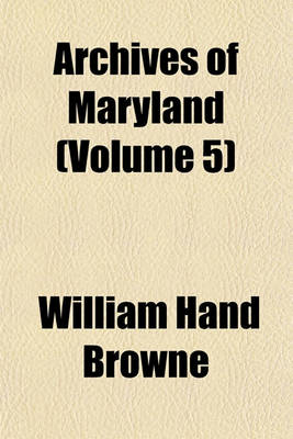 Book cover for Archives of Maryland (Volume 5)