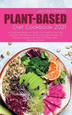 Book cover for Plant-Based Diet Cookbook 2021