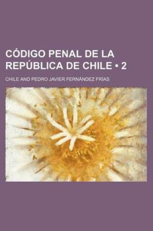 Cover of Codigo Penal de La Republica de Chile (2)