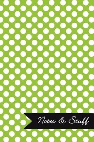 Cover of Notes & Stuff - Lined Notebook with Lime Green Polka Dot Pattern Cover