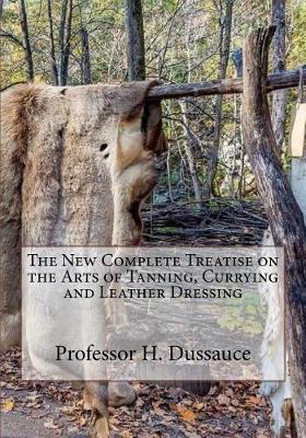 Book cover for The New Complete Treatise on the Arts of Tanning, Currying and Leather Dressing